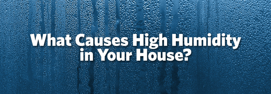 What Causes High Humidity In Your House Kansas City Hvac